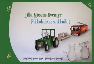 Helena Jeppe & Sanna Ek: Lilla Musens äventyr - Pikkuhiiren seikkailut