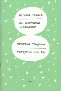 Mirkka Rekola | Henrika Ringblom: Om världens bildnatur | Härifrån och hit