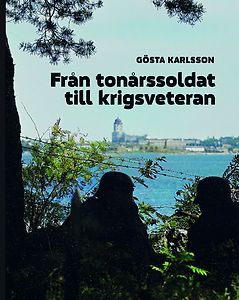 Gösta Karlsson: Från tonårssoldat till krigsveteran