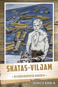 Kenneth Norrlin: Skatas-Viljam - En österbottnisk western