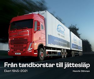 Henrik Othman: Från tandborstar till jättesläp: Ekeri 1945-2021