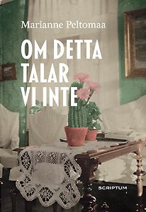 Marianne Peltomaa: Om detta talar vi inte