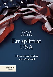 Claus Stolpe: Ett splittrat USA - Ukraina, polarisering och två ödes val