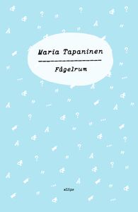 Maria Tapaninen: Fågelrum