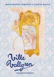 Margaretha Jämbäck & Filippa Hella: Ville Vallgren och grisevännen